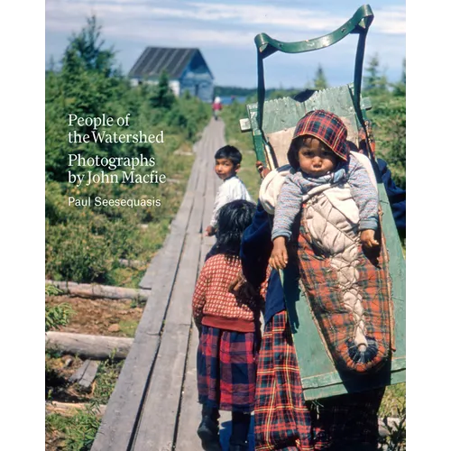 People of the Watershed: Photographs by John Macfie