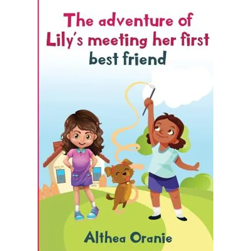 The adventure of Lily's Meeting Her First Bestfriend: The Story is nonfiction book base on two little girls forming a true friendship. Lily meeting he