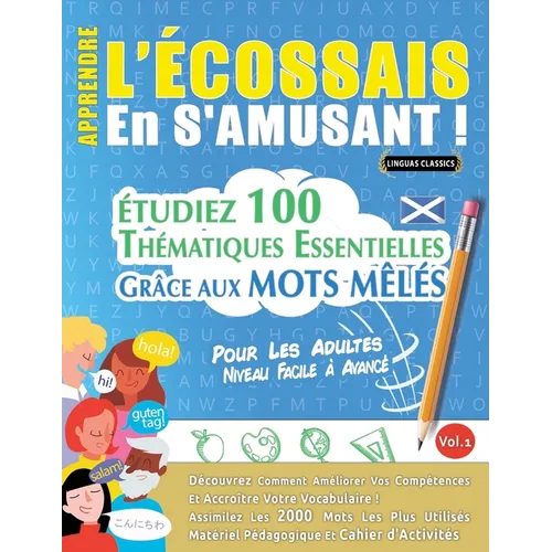 Apprendre l'Écossais En s'Amusant - Pour Les Adultes: Niveau Facile À Avancé - Étudiez 100 Thématiques Essentielles Grâce Aux Mots Mêlés - Vol.1