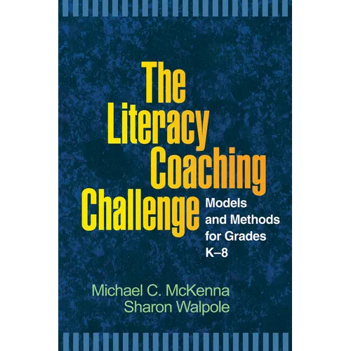The Literacy Coaching Challenge: Models and Methods for Grades K-8