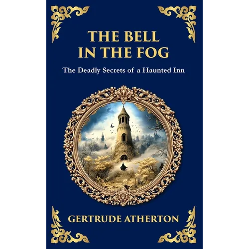 The Bell in the Fog: A Collection of Supernatural Tales of Love, Death, and the Afterlife (Deluxe Hardbound Edition)