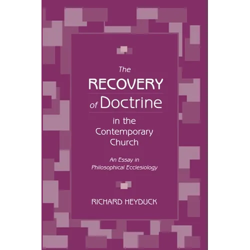 The Recovery of Doctrine in the Contemporary Church: An Essay in Philosophical Ecclesiology