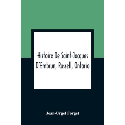 Histoire De Saint-Jacques D'Embrun, Russell, Ontario