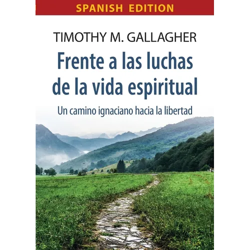 Frente a las luchas de la vida espiritual Un camino ignaciano hacia la libertad