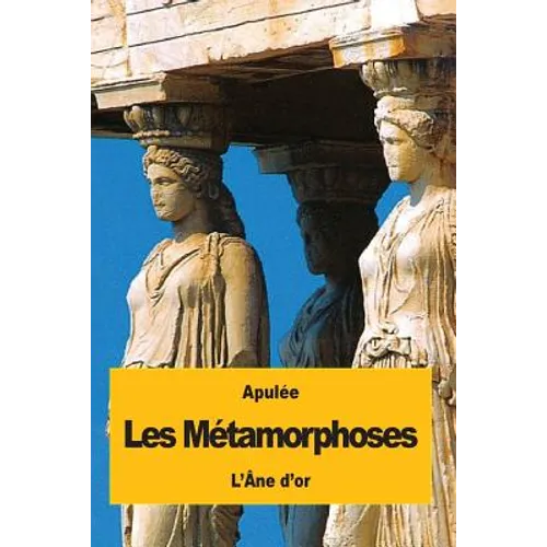 Les Métamorphoses: ou L'Âne d'or