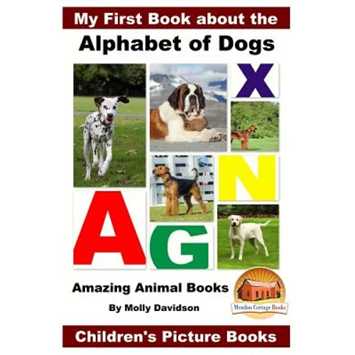 My First Book about the Alphabet of Dogs - Amazing Animal Books - Children's Picture Books
