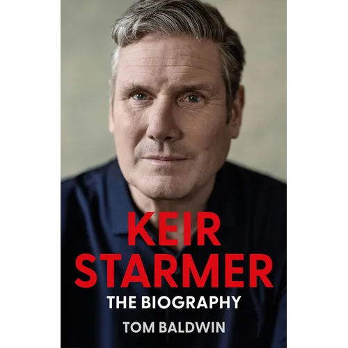 Keir Starmer: The Biography