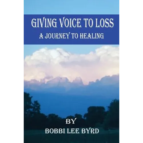 Giving Voice to Loss: A Journey to Healing