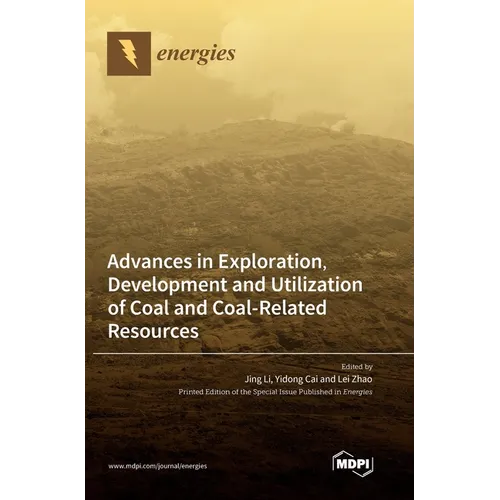 Advances in Exploration, Development and Utilization of Coal and Coal-Related Resources