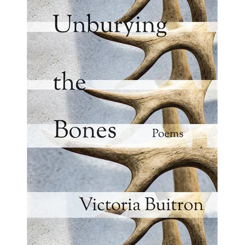 Unburying the Bones: Poems Volume 1