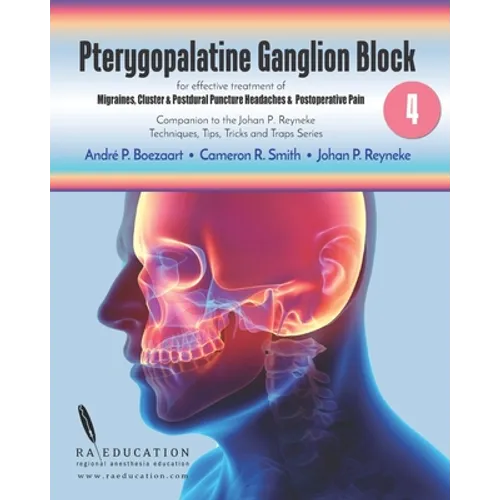 Johan P Reyneke's Techniques, Tips, Tricks & Traps Vol 4: Pterygopalatine Ganglion Block - Paperback