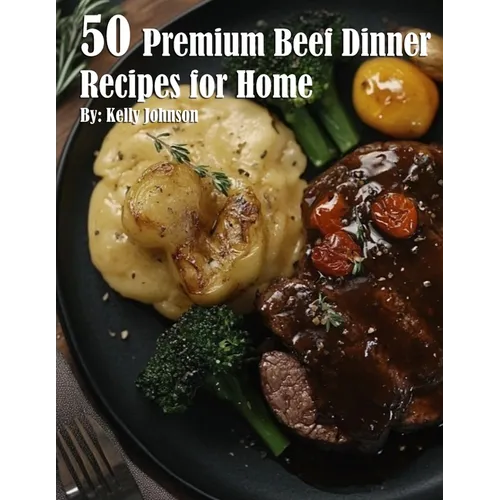 50 Premium Beef Dinner Recipes for Home