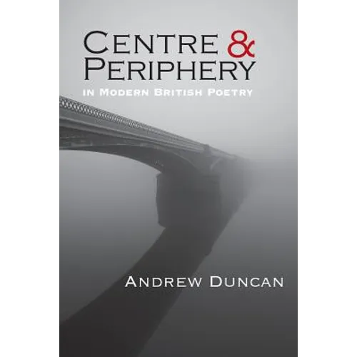 Centre and Periphery in Modern British Poetry