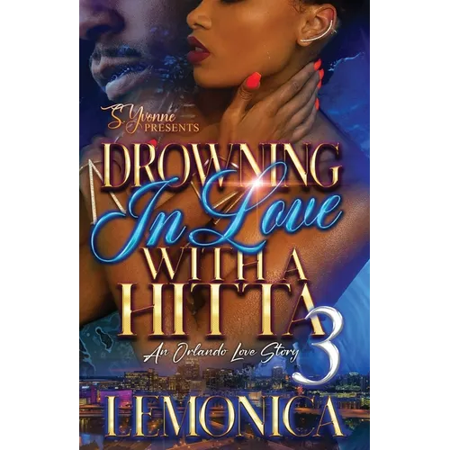 Drowning In Love With A Hitta 3: An Orlando Love Story