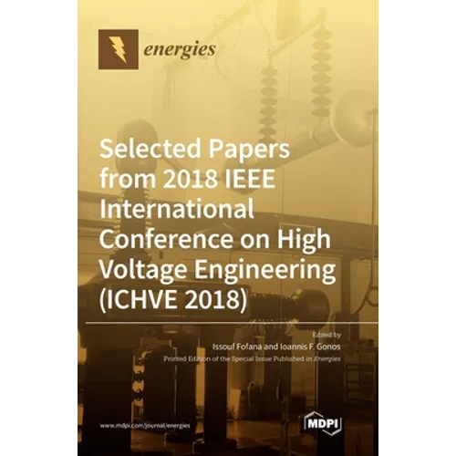 Selected Papers from 2018 IEEE International Conference on High Voltage Engineering (ICHVE 2018)