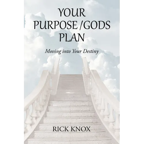 Your Purpose/Gods Plan: Moving into Your Destiny