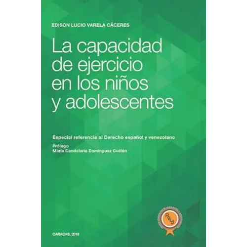 La capacidad de ejercicio en los niños y adolescentes: Especial referencia al Derecho español y venezolano