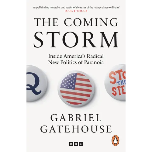 The Coming Storm: Inside America's Radical New Politics of Paranoia
