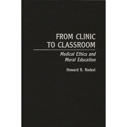 From Clinic to Classroom: Medical Ethics and Moral Education