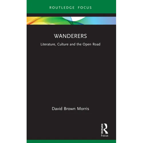 Wanderers: Literature, Culture and the Open Road
