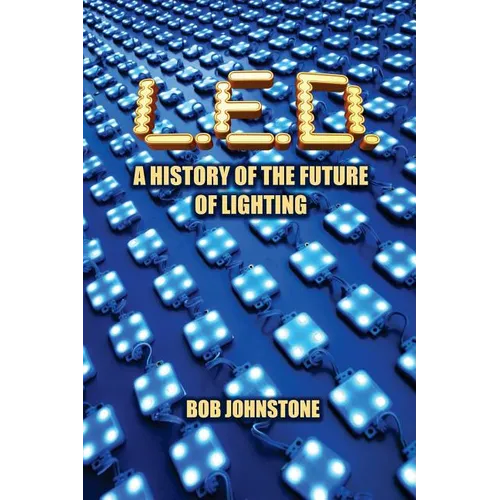 L.E.D.: A History of the Future of Lighting