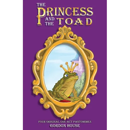 The Princess and the Toad: Four original one-act pantomimes