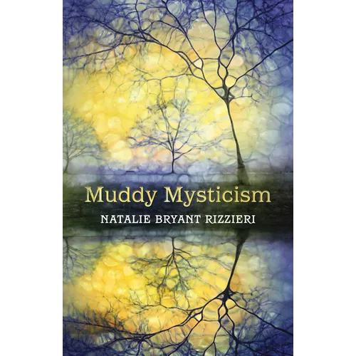 Muddy Mysticism: The Sacred Tethers of Body, Earth and Everyday