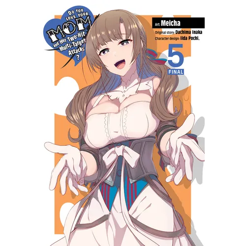 Do You Love Your Mom and Her Two-Hit Multi-Target Attacks?, Vol. 5 (Manga)