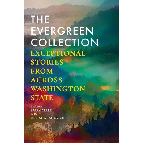 The Evergreen Collection: Exceptional Stories from Across Washington State