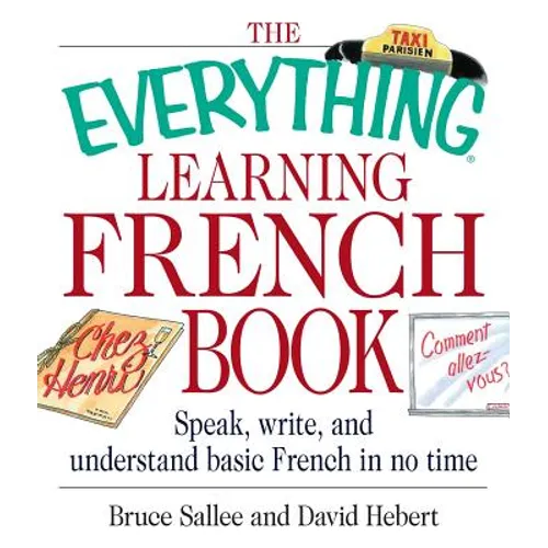 The Everything Learning French Book: Speak, Write, and Understand Basic French in No Time