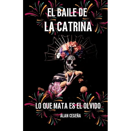 El Baile de la Catrina: Lo Que Mata El Olvido