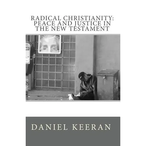 Radical Christianity: Peace And Justice In The New Testament