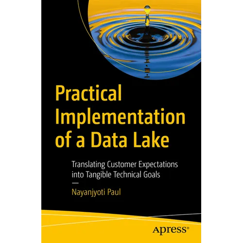 Practical Implementation of a Data Lake: Translating Customer Expectations Into Tangible Technical Goals