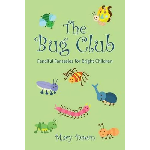 The Bug Club: Fanciful Fantasies for Bright Children