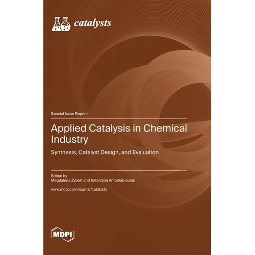 Applied Catalysis in Chemical Industry: Synthesis, Catalyst Design, and Evaluation