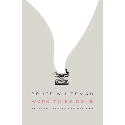 Work to Be Done: Selected Essays and Reviews