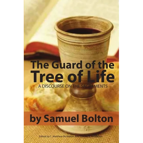 The Guard of the Tree of Life, a Discourse on the Sacraments