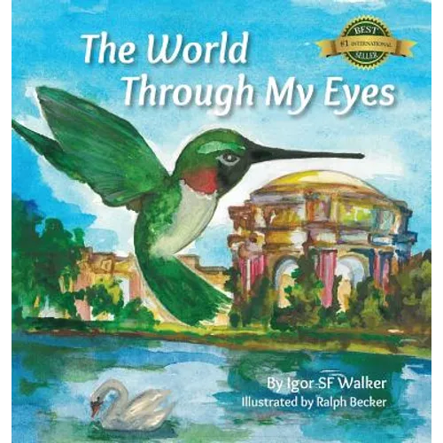 The World Through My Eyes: Follow the Hummingbird on its magical journey through the wonderful sights of San Francisco
