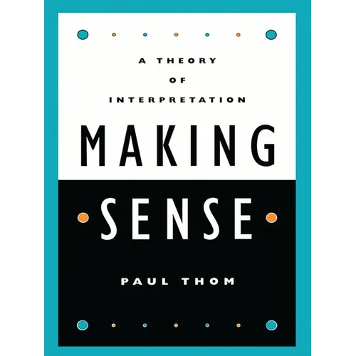 Making Sense: A Theory of Interpretation