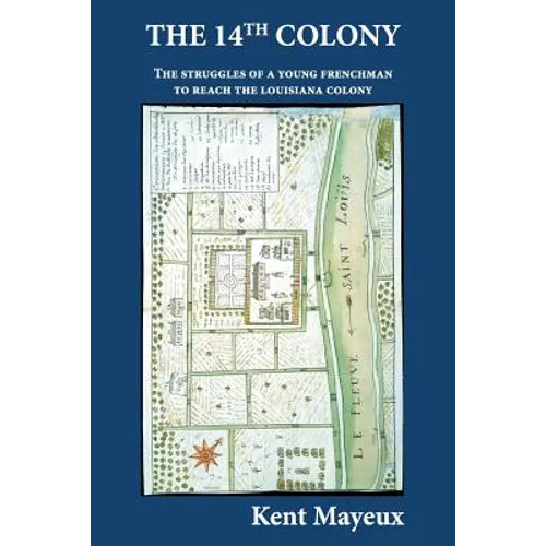 THE 14th COLONY: The Struggles of a Young Frenchman to Reach the Louisiana Colony