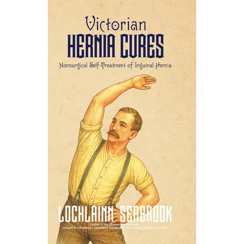 Victorian Hernia Cures: Nonsurgical Self-Treatment of Inguinal Hernia