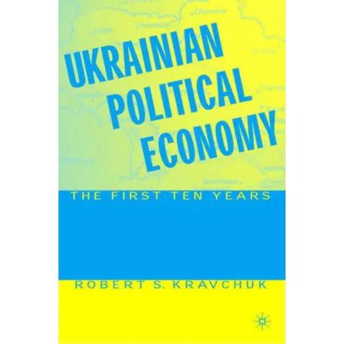Ukrainian Political Economy: The First Ten Years