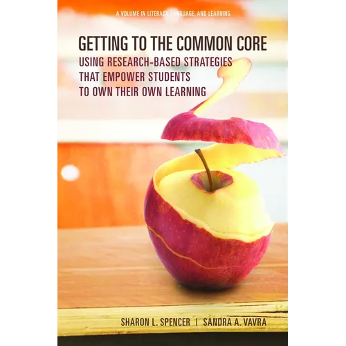 Getting to the Common Core: Using Research-Based Strategies That Empower Students to Own Their Own Achievement