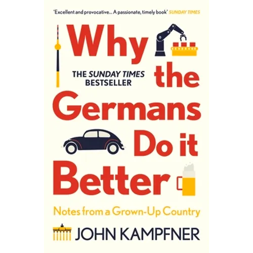 Why the Germans Do It Better: Notes from a Grown-Up Country