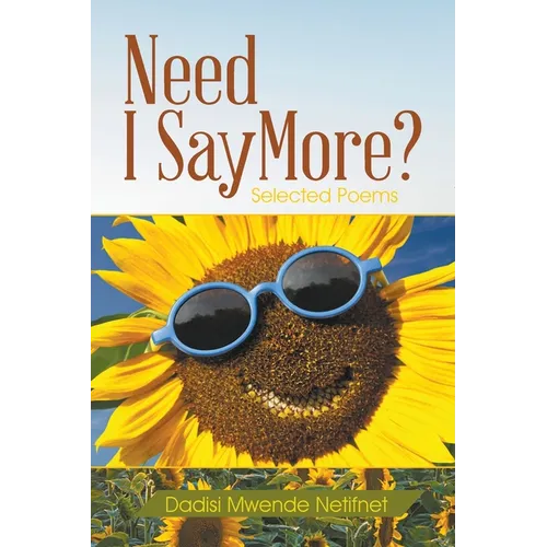 Need I Say More?: Selected Poems