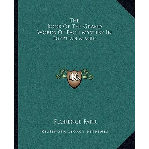 The Book Of The Grand Words Of Each Mystery In Egyptian Magic