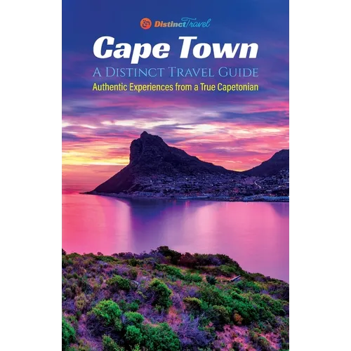 Cape Town: A Distinct Travel Guide: Authentic Experiences from a True Capetonian