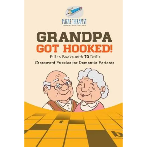 Grandpa Got Hooked! Crossword Puzzles for Dementia Patients Fill in Books with 70 Drills
