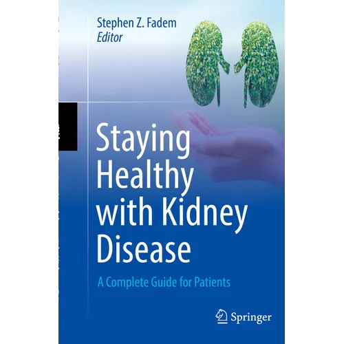 Staying Healthy with Kidney Disease: A Complete Guide for Patients