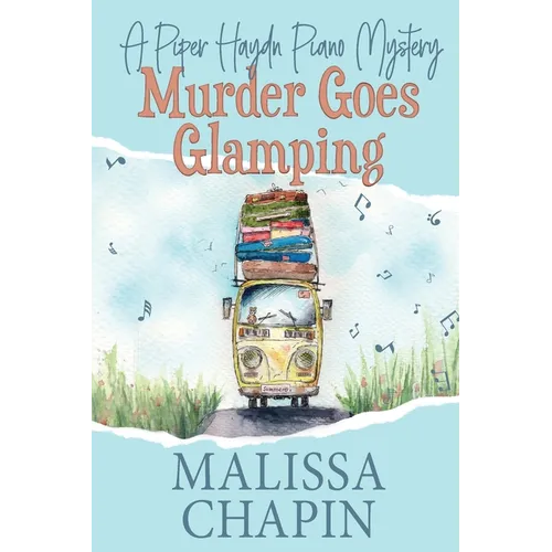 Murder Goes Glamping: A Piper Haydn Piano Mystery: A Small Town Amateur Sleuth Cozy Mystery Series